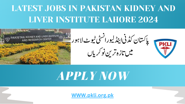 Latest jobs in Pakistan Kidney and Liver Institute Lahore 2024