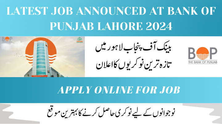 Latest job announced at Bank of Punjab Lahore 2024