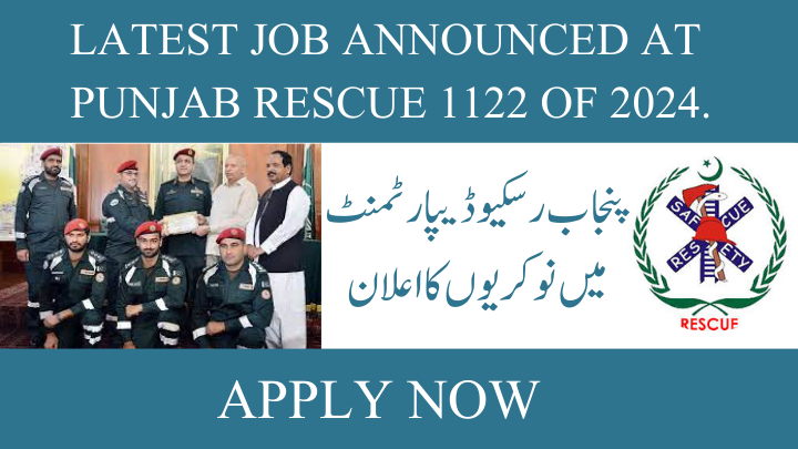 Latest jobs at Punjab Rescue 1122 of 2024.