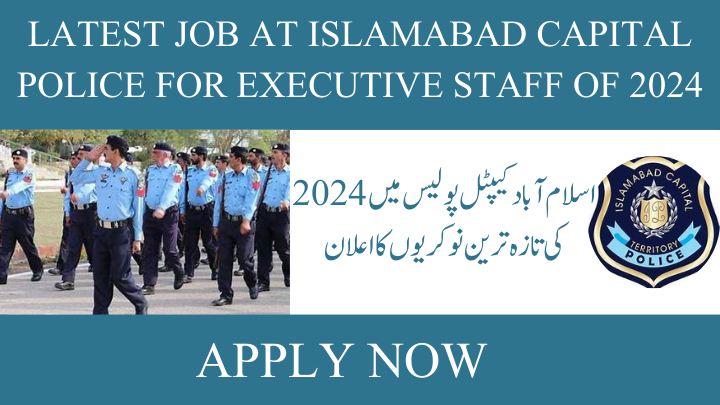 Latest job at Islamabad Capital Police for Executive Staff of 2024